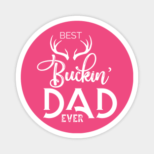 best buckin dad ever T-shirt Magnet